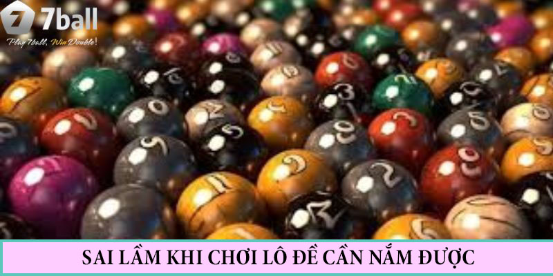 Những sai lầm khi chơi lô dề cần nắm được là gì?