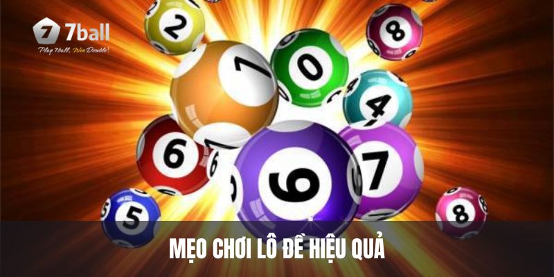 Mẹo Chơi Lô Đề Hiệu Quả Chắc Thắng Từ Chuyên Gia 7ball