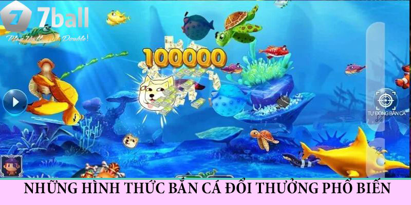 Các hình thức bắn cá đổi thưởng