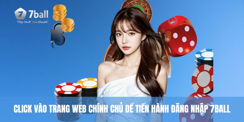 Click vào trang web chính chủ để tiến hành đăng nhập 7ball