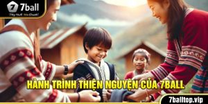 Thiện Nguyện 7ball - Giúp Đỡ Các Trẻ Em Vùng Cao : Hành Trình Lan Tỏa Yêu Thương