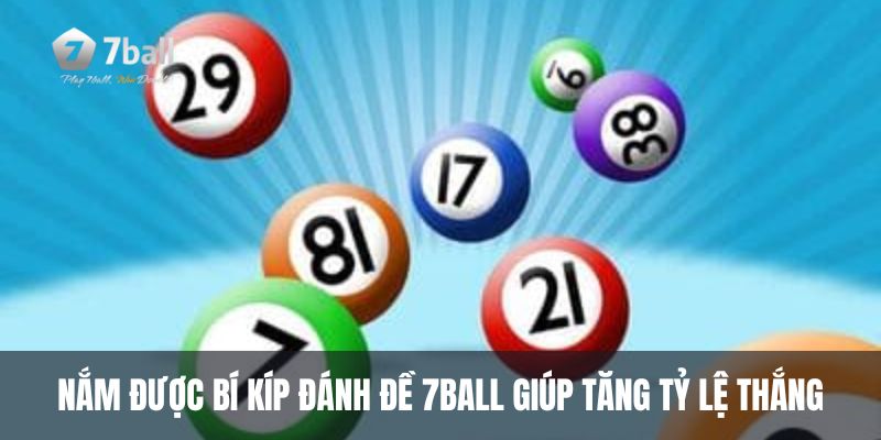 Nắm được bí kíp đánh đề 7ball giúp tăng tỷ lệ thắng