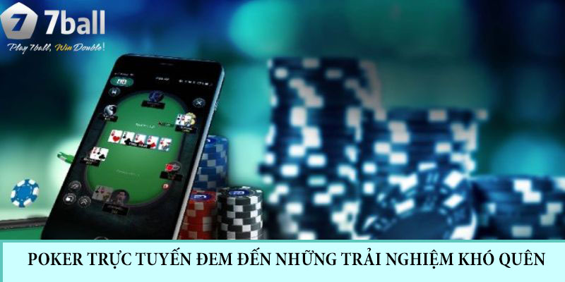 Game Poker đem đến nhiều trải nghiệm khó quên