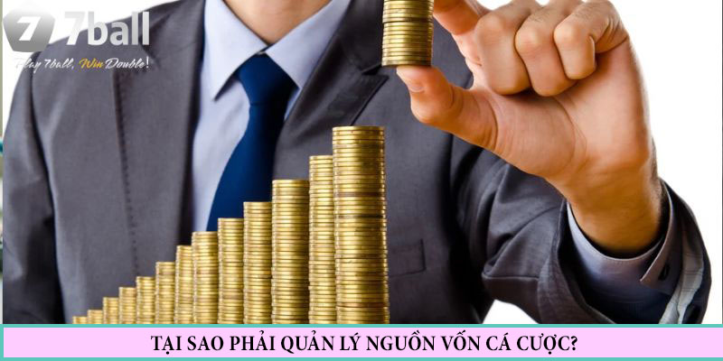 Lý do vì sao cần quản lý nguồn vốn cá cược?