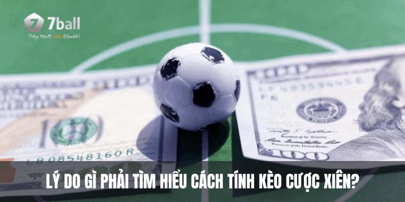 Tại sao cần học cách tính kèo cược xiên?